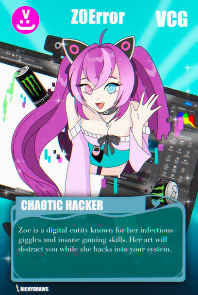 Z0Error Zoe is a digital entity known for her infectious giggles and insane gaming skills. Her art will distract you while she hacks into your system.